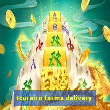 toureiro farma delivery